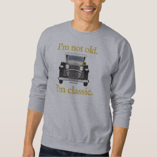 Sweatshirt Je ne suis pas vieux. Je suis classique.