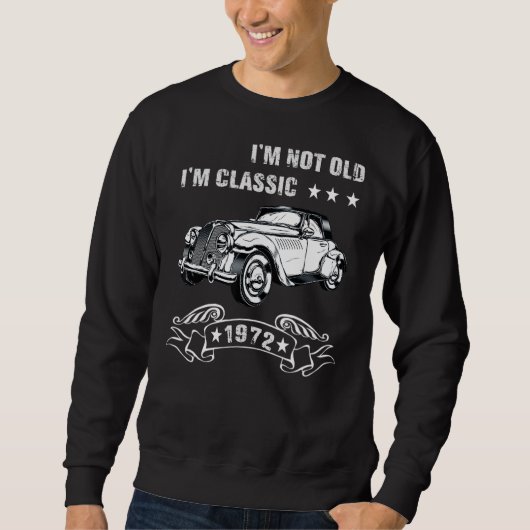 Sweatshirt Je ne suis pas vieux Je suis un classique Né 1972  (Devant)