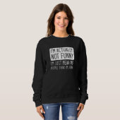 Sweatshirt Je ne suis pas vraiment drôle (Devant entier)