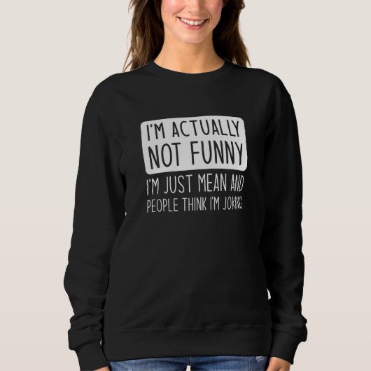 Sweatshirt Je ne suis pas vraiment drôle (Devant)