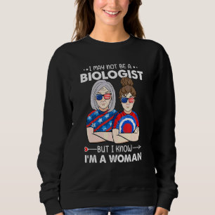 Sweatshirt Je ne suis peut-être pas biologiste Américaine Fem