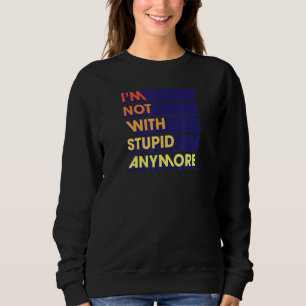 Sweatshirt Je ne suis plus avec une fête de divorce stupide