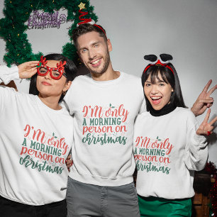 Sweatshirt Je ne suis qu'une personne matinale pour Noël