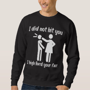 Sweatshirt Je Ne T'Ai Pas Frappé, Je T'Ai Bien Vécu Le Visage