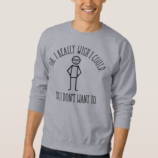 Sweatshirt Je ne veux pas - drôle d'antisocial (Devant)