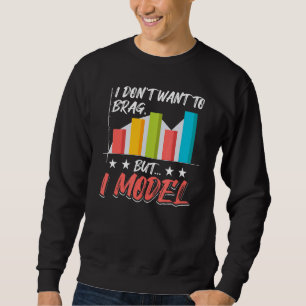 Sweatshirt Je ne veux pas freiner, mais je modélise l'analyse