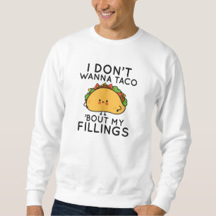 Sweatshirt Je ne veux pas que Taco ‘Bout My Fillings