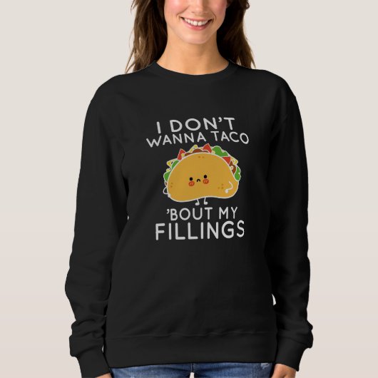 Sweatshirt Je ne veux pas que Taco ‘Bout My Fillings (Devant)