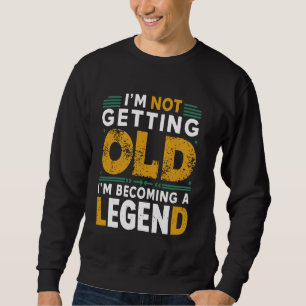 Sweatshirt Je ne vieillis pas Je deviens une légende Drôle Vi