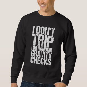 Sweatshirt Je Ne Voyage Pas Je Fais Random Gravity Checks