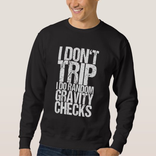 Sweatshirt Je Ne Voyage Pas Je Fais Random Gravity Checks (Devant)