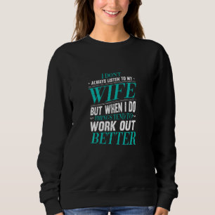 Sweatshirt Je N'Écoute Pas Toujours Ma Femme, Mais Quand Je L