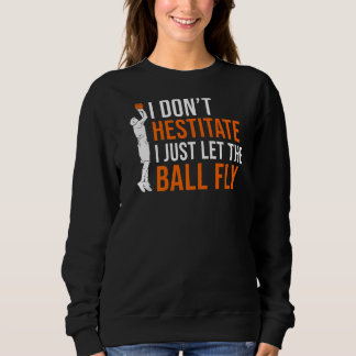 Sweatshirt Je N'Hésiterai Pas À Laisser Le Ball Voler Basketb