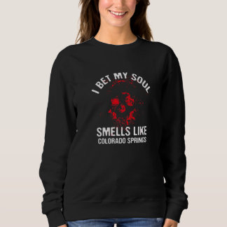 Sweatshirt Je Parie Que Mon Âme Sent Comme Colorado Springs H