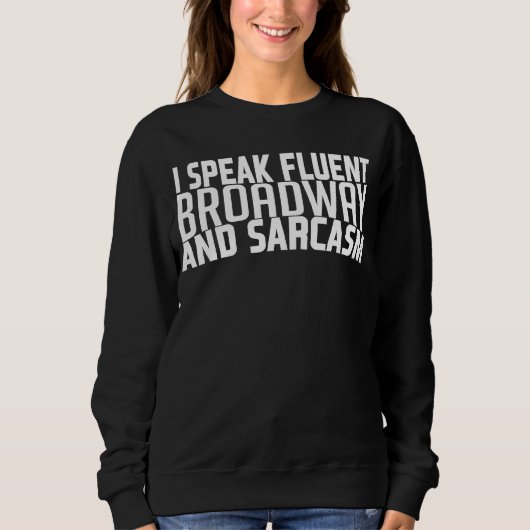 Sweatshirt Je Parle Fluent Broadway Et Sarcasm Broadway Music (Devant)