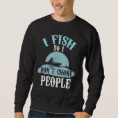 Sweatshirt Je Pêche Donc Je Ne Choque Pas Les Gens Pêche 2 (Devant)
