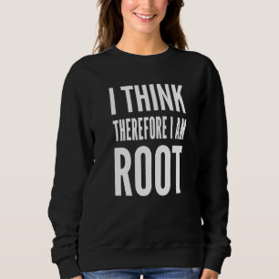 Sweatshirt Je Pense Donc Je Suis Root Computer Sysadmin