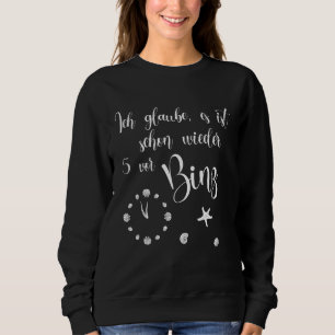 Sweatshirt Je pense qu'il est 5 avant Binz à nouveau