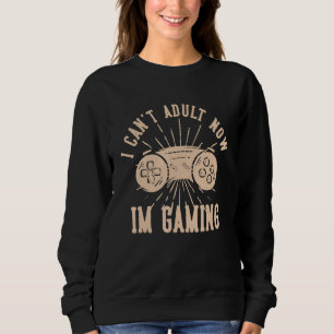 Sweatshirt Je Peux Adulter Maintenant Je Joue