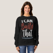 Sweatshirt Je Peux Construire Cette Déclaration Carpentry Woo (Devant entier)