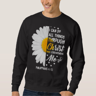 Sweatshirt Je Peux Faire Tout Par Christ Daisy Flower Re