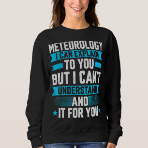 Sweatshirt Je Peux Vous Expliquer Météorologie Météorologue