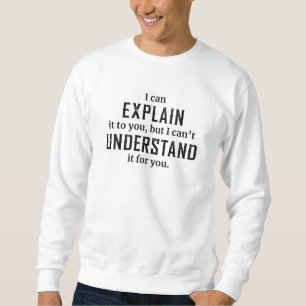Sweatshirt Je Peux Vous L'Expliquer