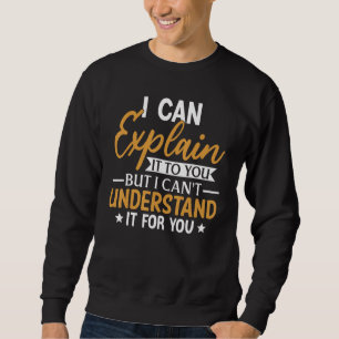 Sweatshirt Je Peux Vous L'Expliquer 1