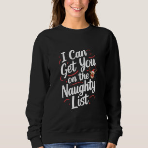 Sweatshirt Je peux vous mettre sur la liste vilains Funny Noë