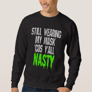 Sweatshirt Je Porte Toujours Mon Masque Cos Yall Nasty Vaccin