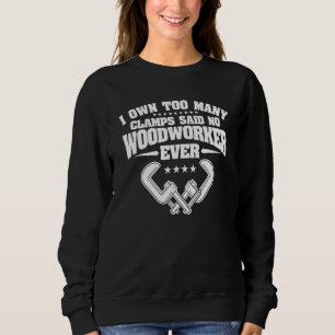 Sweatshirt Je Possède Trop De Clamps Dit Qu'Aucun Travailleur