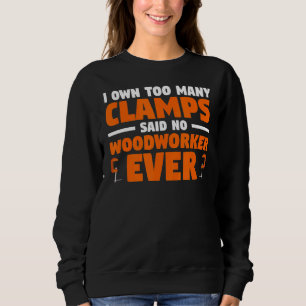 Sweatshirt Je Possède Trop De Clamps Dit Qu'Aucun Travailleur