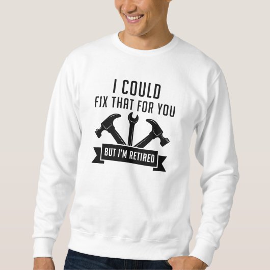 Sweatshirt Je Pourrais Réparer Ça Pour Vous (Devant)