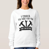 Sweatshirt Je Pourrais Réparer Ça Pour Vous (Devant)