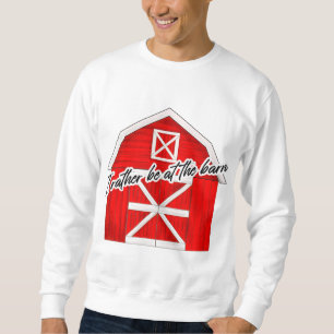 Sweatshirt Je préfère être à la grange   Red Barn