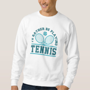 Sweatshirt Je préfère jouer au tennis