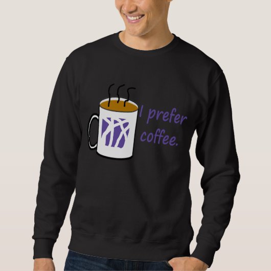 Sweatshirt Je préfère la chemise de café (Devant)
