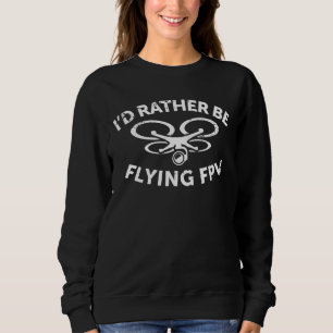 Sweatshirt Je préfère piloter le drone FPV Pilote cadeau Vint