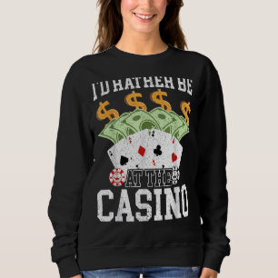 Sweatshirt Je Préférerais Être Au Casino Gambling Poker Card 
