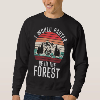 Sweatshirt Je Préférerais Être Dans La Forêt Aventure Randonn