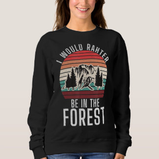 Sweatshirt Je Préférerais Être Dans La Forêt Aventure Randonn