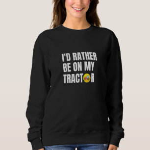 Sweatshirt Je préférerais être sur mon tracteur