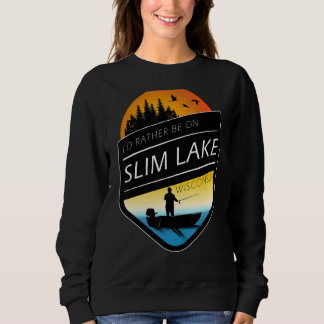 Sweatshirt Je préférerais être sur Slim Lake Wisconsin Fishin