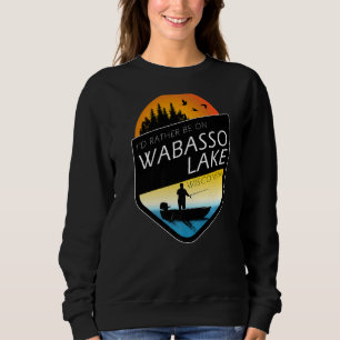 Sweatshirt Je préférerais être sur Wabasso Lake Wisconsin Fis