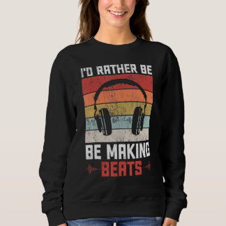 Sweatshirt Je Préférerais Faire Beats Beat Makers Musique Pro
