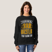 Sweatshirt Je préférerais passer du temps à lutter contre le (Devant entier)