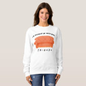 Sweatshirt Je préférerais regarder FRIENDS™ (Devant entier)