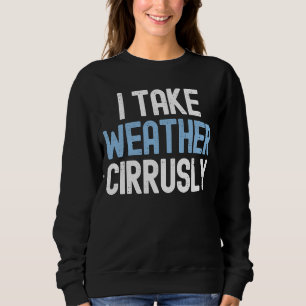 Sweatshirt Je prends la météo Cirrusly  Futur météorologue  1