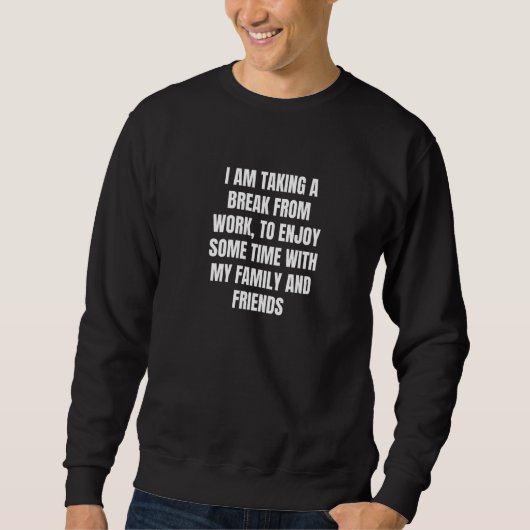 Sweatshirt Je prends une pause du travail pour profiter d'un (Devant)