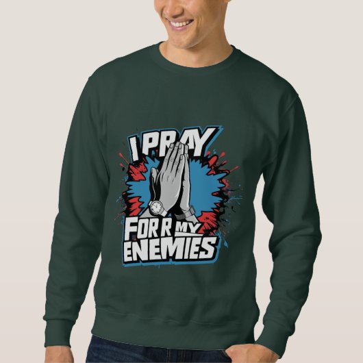 Sweatshirt Je prie pour mes ennemis classique tendance (Devant)